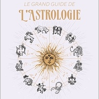 Le Grand Guide de l'Astrologie